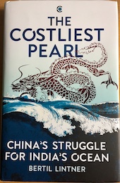 The Costliest Pearl: China's Struggle for India's Ocean (South Asia Edition