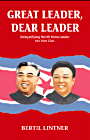 Great Leader, Dear Leader: Demystifying North Korea under the Kim Clan