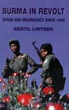 Burma in Revolt: Opium and Insurgency Since 1948 by Bertil Lintner -- click here to buy from Amazon.com
