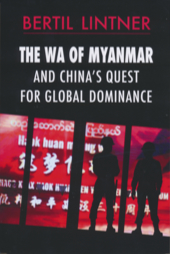 The Wa of Myanmar and China's Quest for Global Dominance